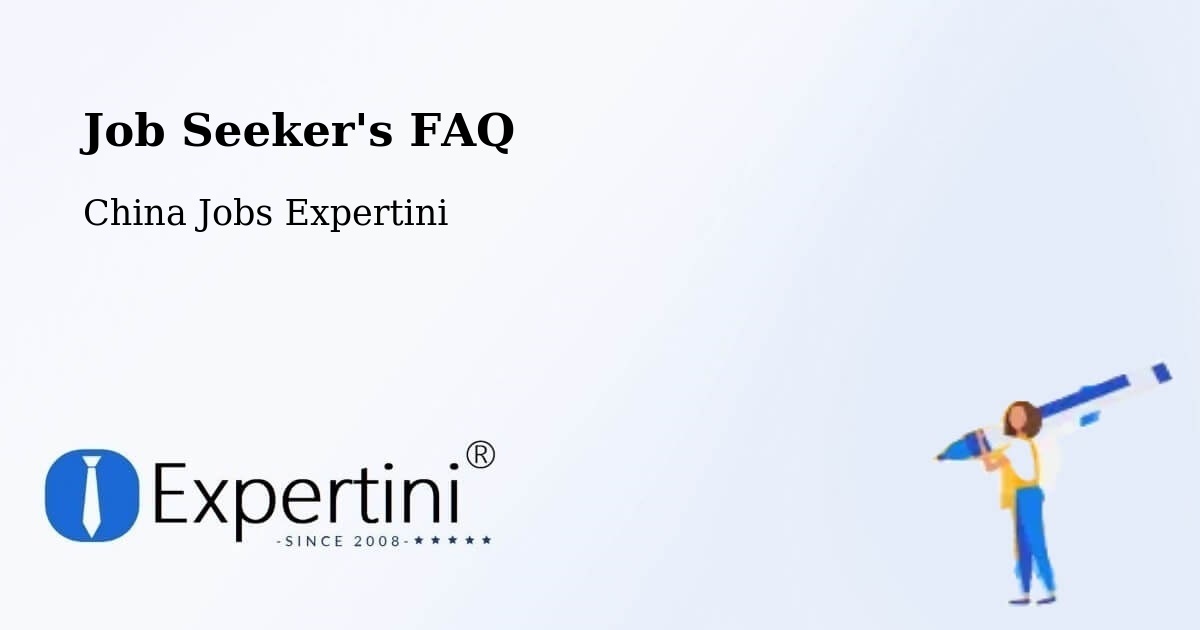 Job Seeker FAQ – Kunming - China Jobs Expertini
